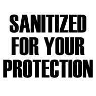 sanitized%20for%20your%20protection.jpg